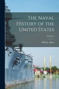 Produktbild: The Naval History of the United States; Volume 1