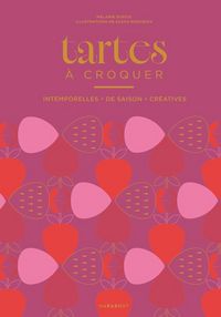 Produktbild: Tartes &agrave; croquer : intemporelles, de saison, cr&eacute;atives