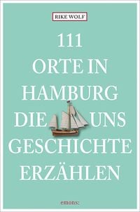 Produktbild: 111 Orte in Hamburg, die uns Geschichte erz&auml;hlen