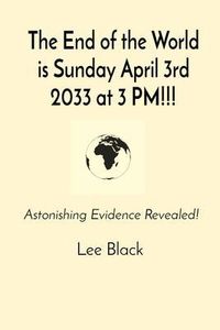 Produktbild: The End of the World is Sunday April 3rd 2033 at 3 PM!!!
