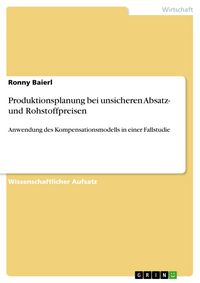 Produktbild: Produktionsplanung bei unsicheren Absatz- und Rohstoffpreisen