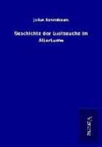 Produktbild: Geschichte der Lustseuche im Altertume