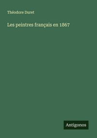 Produktbild: Les peintres fran&ccedil;ais en 1867