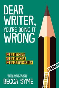 Produktbild: Dear Writer, You're Doing It Wrong (QuitBooks for Writers, #3)