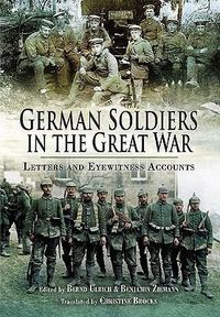 Bild vom Artikel German Soldiers in the Great War: Letters and Eyewitness Accounts vom Autor Bernd Ulrich