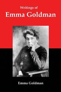 Produktbild: Writings of Emma Goldman: Essays on Anarchism, Feminism, Socialism, and Communism