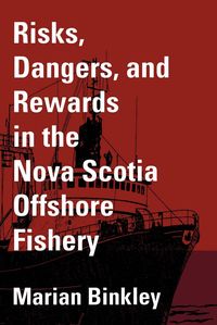 Produktbild: Risks, Dangers, and Rewards in the Nova Scotia Offshore Fishery