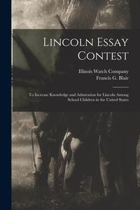 Produktbild: Lincoln Essay Contest: to Increase Knowledge and Admiration for Lincoln Among School Children in the United States