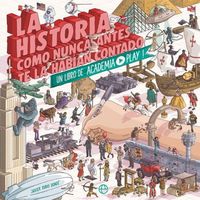 Produktbild: La historia como nunca antes te la hab&iacute;an contado : un libro de Academia Play