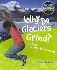 Produktbild: Why Do Glaciers Grind?: All about Extreme Environments