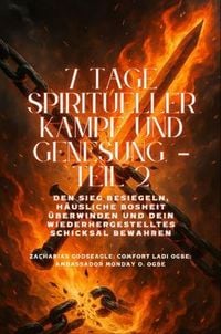 Produktbild: 7 TAGE SPIRITUELLER KAMPF UND GENESUNG - Teil 2 - Den Sieg besiegeln, die Bosheit im Haushalt brechen und Ihr wiederhergestelltes Schicksal bewahren