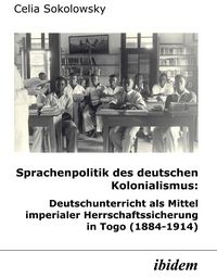 Produktbild: Sprachenpolitik des deutschen Kolonialismus: Deutschunterricht als Mittel imperialer Herrschaftssicherung in Togo (1884-1914)