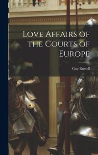 Produktbild: Love Affairs of the Courts of Europe