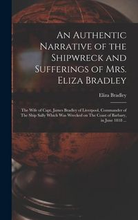 Produktbild: An Authentic Narrative of the Shipwreck and Sufferings of Mrs. Eliza Bradley