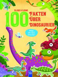 Produktbild: Klebe & Lerne - 100 Fakten &uuml;ber Dinosaurier