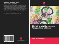 Produktbild: Dinheiro, d&iacute;vida e usura - Perspectiva Isl&acirc;mica