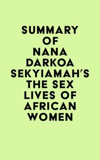Produktbild: Summary of Nana Darkoa Sekyiamah's The Sex Lives of African Women