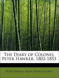 Produktbild: Hawker, P: Diary of Colonel Peter Hawker, 1802-1853