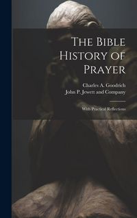Produktbild: The Bible History of Prayer: With Practical Reflections