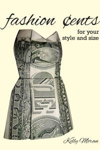 Bild vom Artikel Fashion Cents for Your Style and Size vom Autor Kelly Moran
