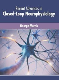 Produktbild: Recent Advances in Closed-Loop Neurophysiology