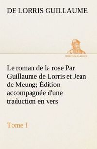 Produktbild: Le roman de la rose Par Guillaume de Lorris et Jean de Meung; &Eacute;dition accompagn&eacute;