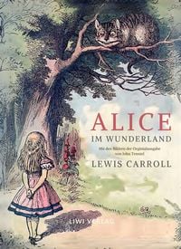 Produktbild: Lewis Carroll: Alice im Wunderland. Vollst&auml;ndige Neuausgabe mit den Illustrationen von John Tenniel