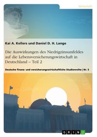 Produktbild: Die Auswirkungen des Niedrigzinsumfeldes auf die Lebensversicherungswirtschaft in Deutschland. Teil 2