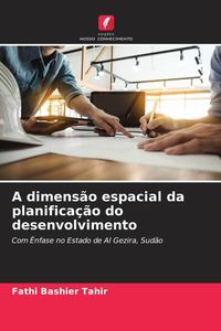 Produktbild: A dimens&atilde;o espacial da planifica&ccedil;&atilde;o do desenvolvimento