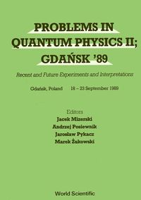 Produktbild: Problems in Quantum Physics II; Gdansk 89 - Recent and Future Experiments and Interpretations