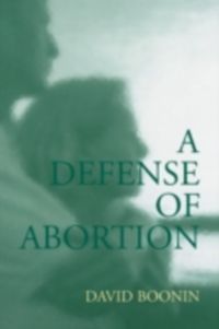 Produktbild: Boonin, D: A Defense of Abortion