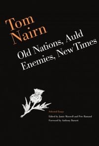 Produktbild: Nairn, T: Tom Nairn: Old Nations, Auld Enemies, New Times
