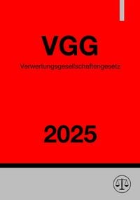 Produktbild: Verwertungsgesellschaftengesetz - VGG 2025