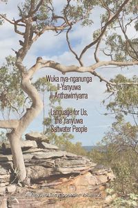 Produktbild: Wuka Nya-Nganunga Li-Yanyuwa Li-Anthawirriyarra. Language for Us, the Yanyuwa Saltwater People: A Yanyuwa Encyclopaedia