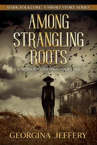 Produktbild: Among Strangling Roots (Dark Folklore, #4)
