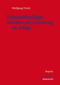 Produktbild: Tatbestandsm&auml;&szlig;iges Verhalten und Zurechnung des Erfolgs