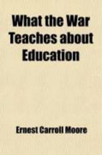 Produktbild: What the War Teaches about Education; And Other Papers and Addresses