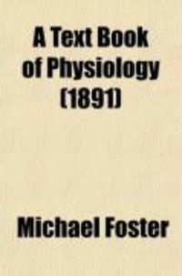 Produktbild: A Text Book of Physiology (Volume 4); Comprising the Remainder of Bk. 3. the Senses and Some Special Muscular Mechanisms, and Bk. 4. the