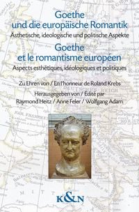 Produktbild: Goethe und die europ&auml;ische Romantik. Goethe et le romantisme europ&eacute;en