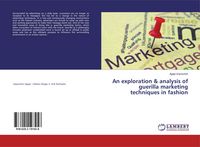 Produktbild: An exploration & analysis of guerilla marketing techniques in fashion