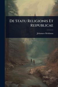 Produktbild: De Statu Religionis Et Reipublicae