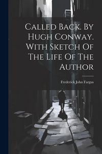 Produktbild: Called Back. By Hugh Conway. With Sketch Of The Life Of The Author