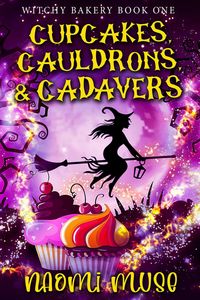 Produktbild: Cupcakes, Cauldrons, and Cadavers (Witchy Bakery, #1)