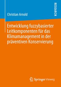 Produktbild: Entwicklung fuzzybasierter Leitkomponenten f&uuml;r das Klimamanagement in der pr&auml;ventiven Konservierung