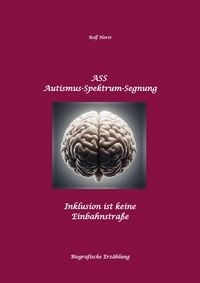 Produktbild: ASS Autismus-Spektrums-Segnung - Asperger-Syndrom, Sucht, Alkoholismus, Spiritualit&auml;t, Buddhismus, Mobbing, Ausgrenzung, Missbrauch, Zen, Mieter, Verm
