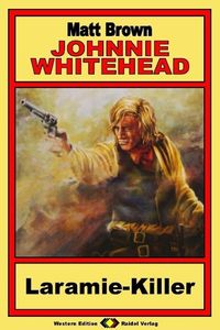 Produktbild: Johnnie Whitehead, Bd. 01: Laramie Killer