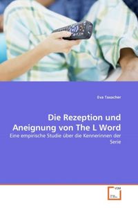 Produktbild: Taxacher, E: Rezeption und Aneignung von The L Word