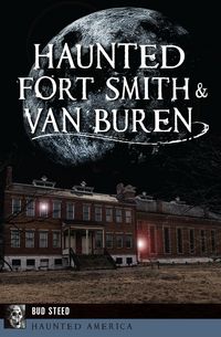 Produktbild: Haunted Fort Smith & Van Buren