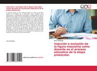Produktbild: Inserci&oacute;n o exclusi&oacute;n de la figura masculina como docente en el proceso educativo de la etapa preescolar.
