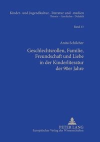 Produktbild: Geschlechtsrollen, Familie, Freundschaft und Liebe in der Kinderliteratur der 90er Jahre